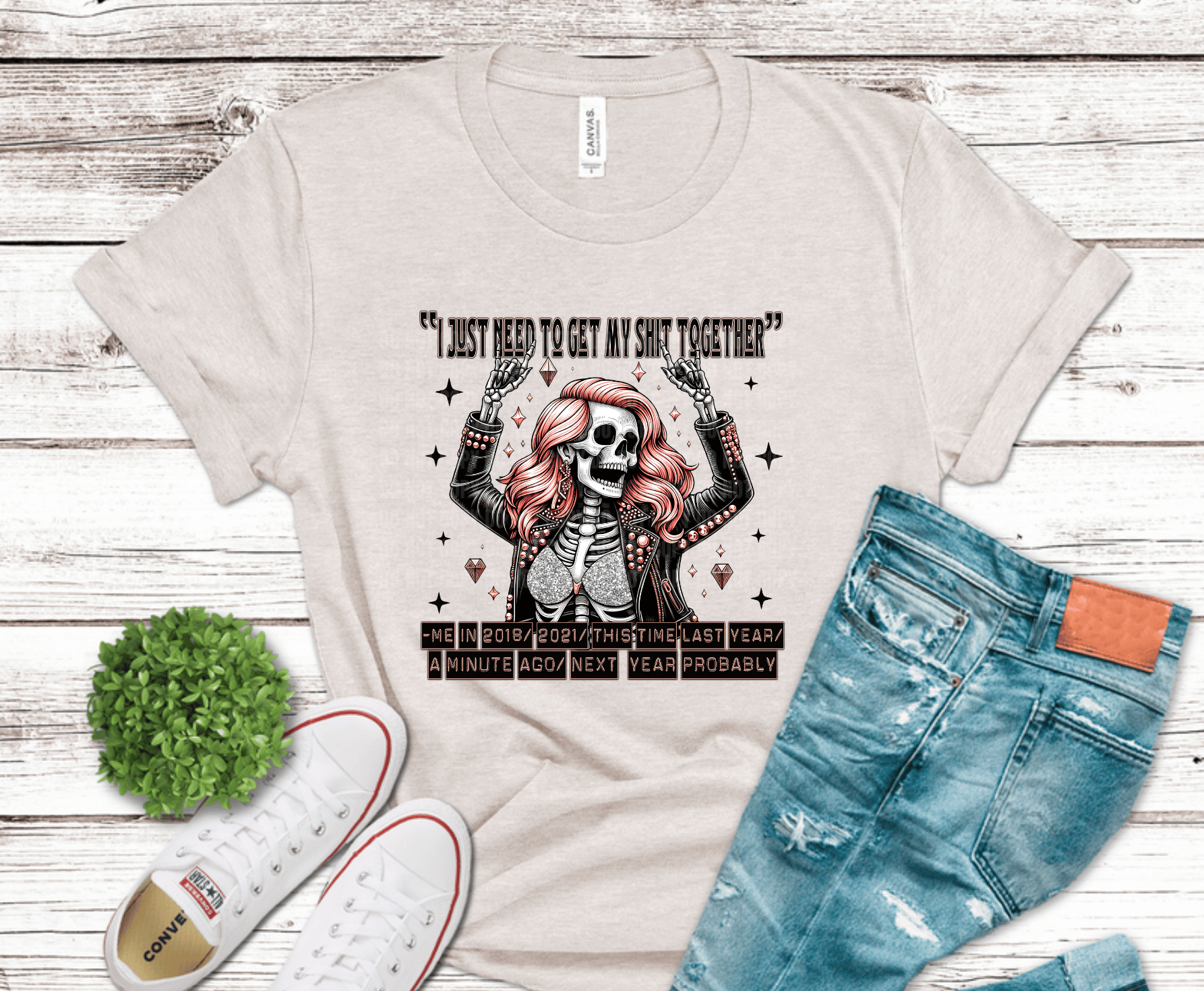 Gothic skeleton with edgy typography reading I Just Need to Get My Sh*t Together