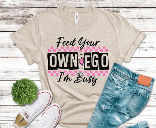 Feed Your Own Ego I'm Busy pink checkerboard sarcastic DTF transfer, ready to press heat transfer for motivational shirts