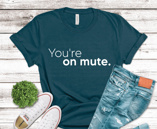 You're on Mute sarcastic lettering DTF transfer, ready to press heat transfer for work humor shirts