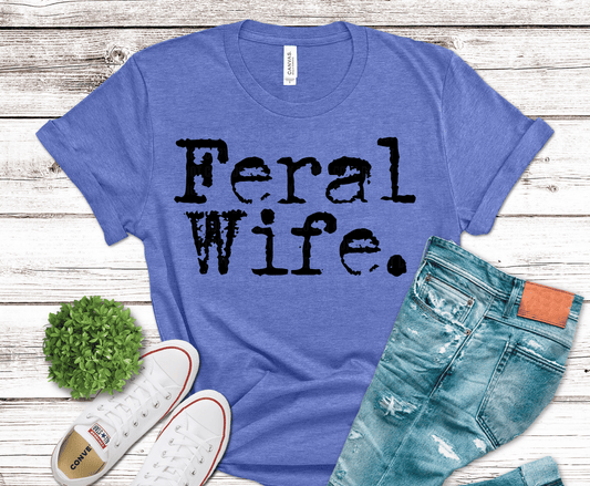 Feral Wife bold distressed lettering DTF transfer, ready to press heat transfer for wife shirts