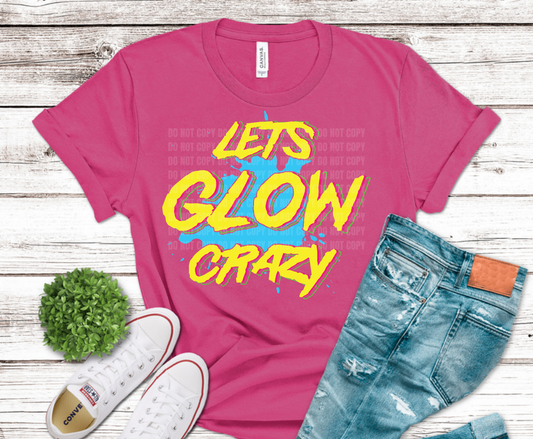 Lets Glow Crazy neon yellow blue lettering DTF transfer, ready to press heat transfer for glow shirts