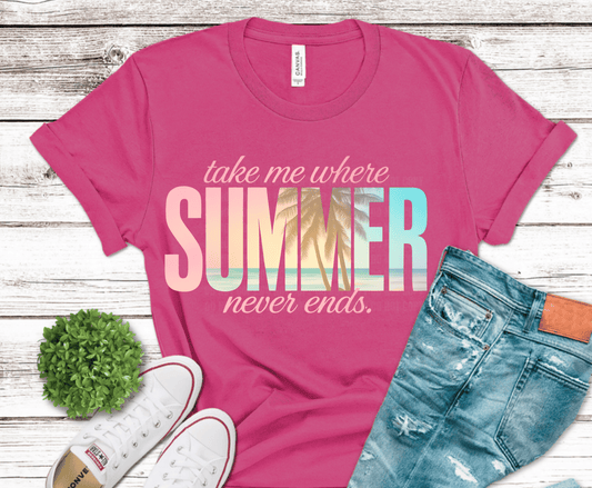 Take Me Where Summer Never Ends pastel lettering DTF transfer, ready to press heat transfer for summer shirts