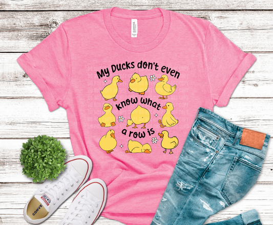 My Ducks Don't Even Know What A Row Is ducklings DTF transfer, ready to press heat transfer for funny shirts