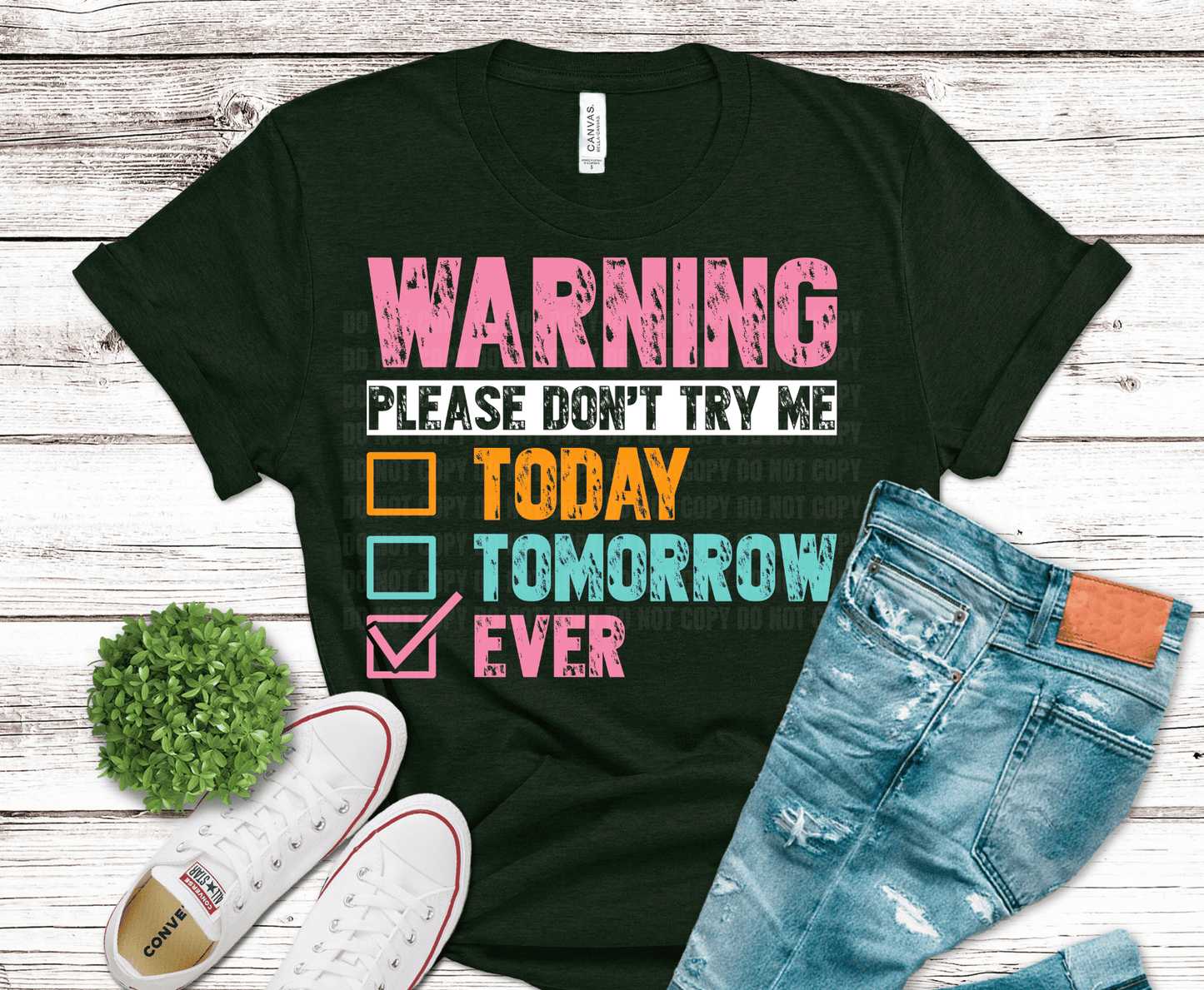 Warning Don't Try Me Today Tomorrow Ever DTF transfer, ready to press heat transfer for sarcastic shirts