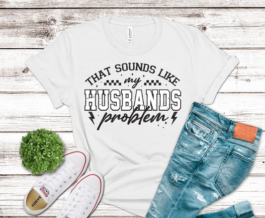 Husbands Problems DTF transfer, ready to press heat transfer for funny shirts