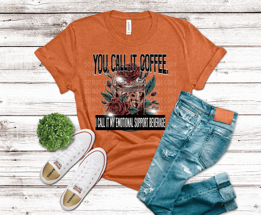 You Call It Coffee DTF transfer, ready to press heat transfer for funny shirts