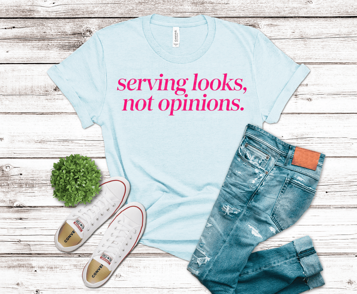 Serving Looks Not Opinions DTF transfer, ready to press heat transfer for sarcastic shirts