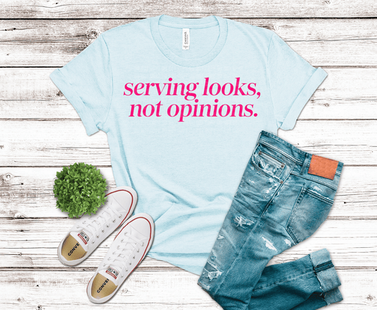 Serving Looks Not Opinions DTF transfer, ready to press heat transfer for sarcastic shirts