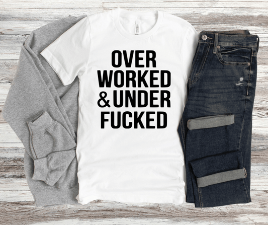 Over Worked Under Fucked | DTF