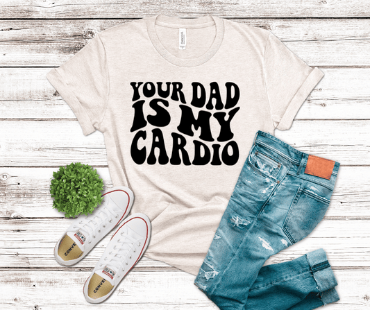 Your Dad Is My Cardo | DTF