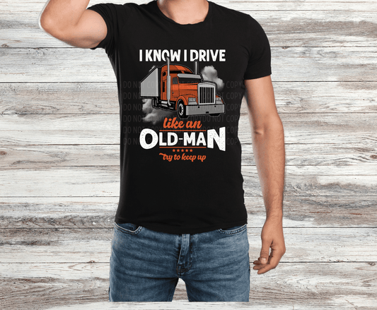 Drive Like An Old Man | DTF