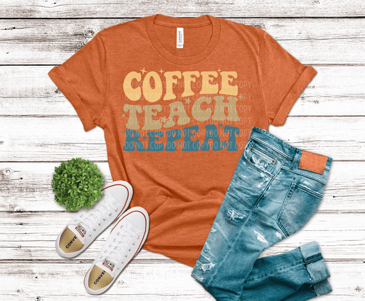 Coffee Teach Repeat | DTF