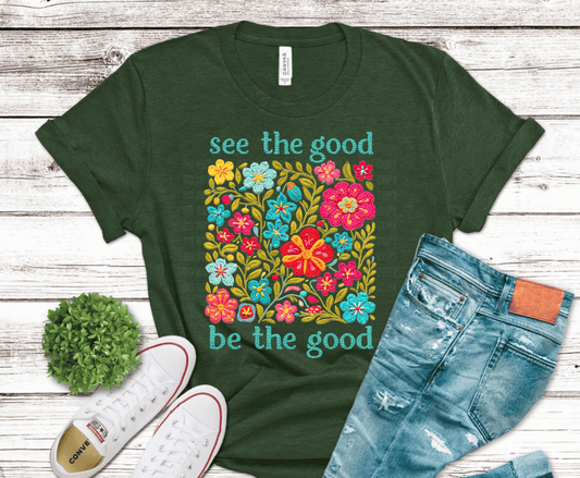 See the Good Be the Good groovy boho floral inspirational DTF transfer with colorful flowers, ready to press heat transfer for uplifting shirts