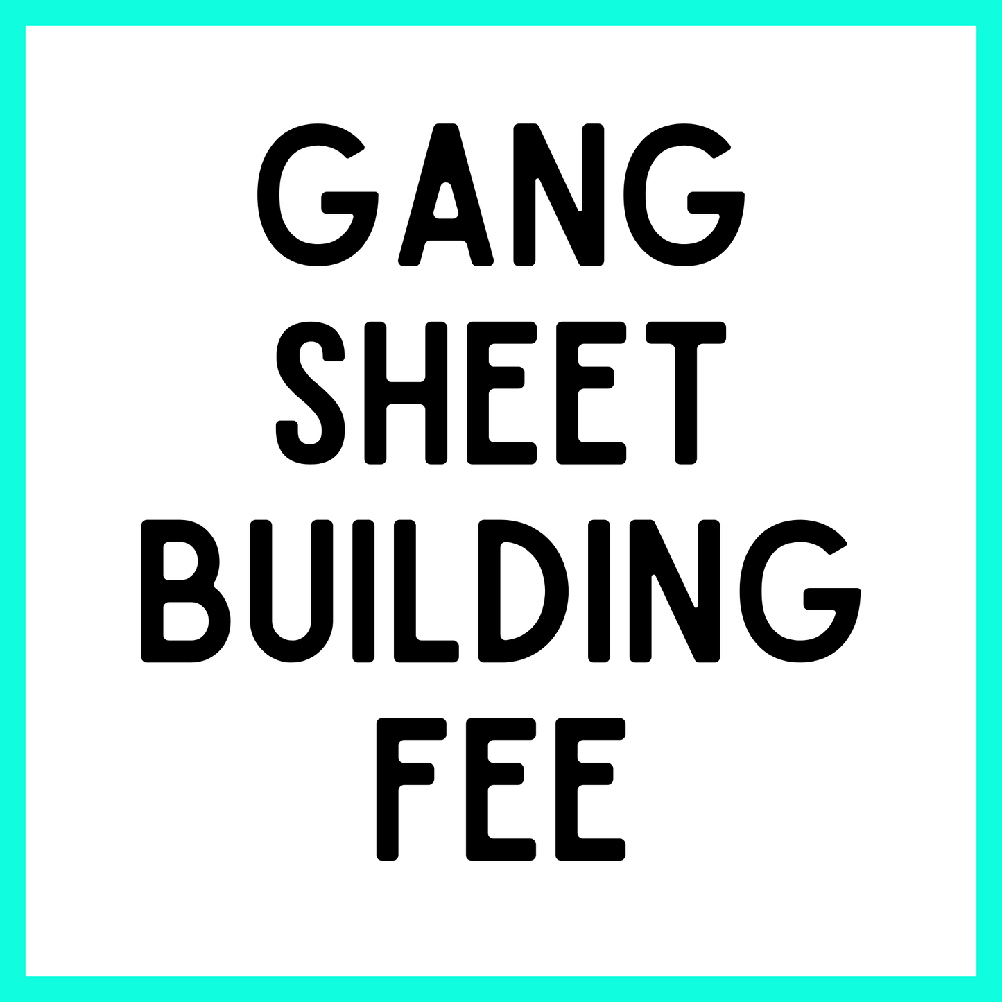 Gang Sheet Building Fee
