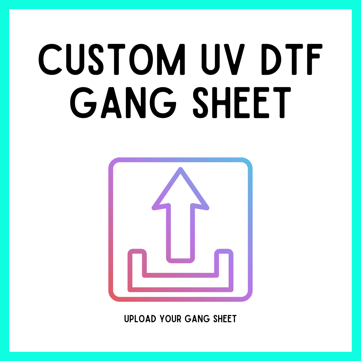 UV DTF Custom Gang Sheet | Upload