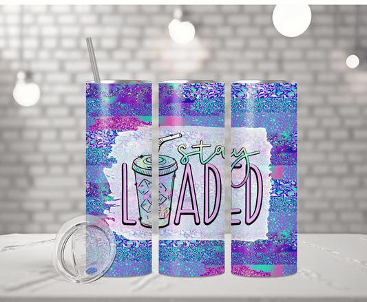 Stay Loaded | Sublimation Tumbler Transfer