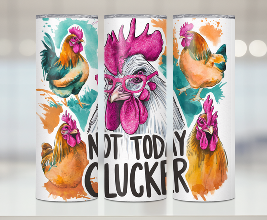 Not Today Clucker | Premium Sublimation Tumbler Transfers – Vibrant, Long-Lasting Designs