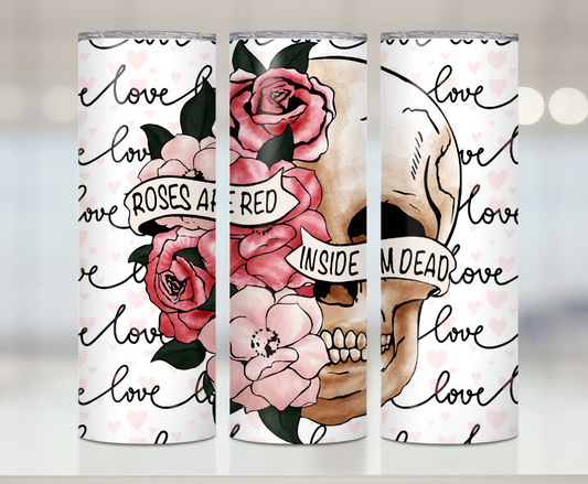 Roses Are Red Inside I'm Dead Rose Skull | Premium Sublimation Tumbler Transfers – Vibrant, Long-Lasting Designs
