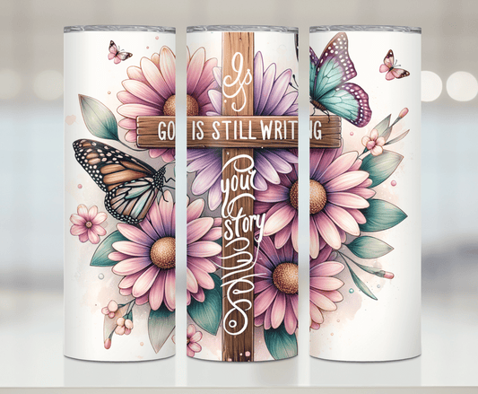 God Is still Writing My Story | Premium Sublimation Tumbler Transfers – Vibrant, Long-Lasting Designs
