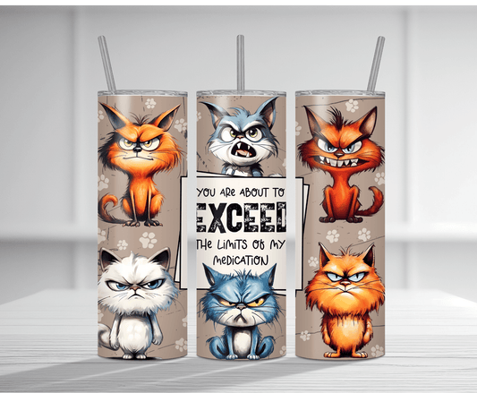 Funny Cat Sublimation Tumbler Transfer – “Exceed the Limits of My Medication”