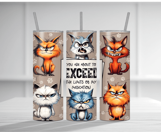 Humorous 20oz tumbler sublimation wrap featuring multiple grumpy angry cartoon cats with the bold text "YOU ARE ABOUT TO EXCEED THE LIMITS OF MY MEDICATION" on a beige paw print background.