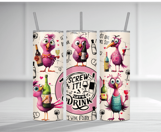 Fun 20oz tumbler sublimation wrap featuring multiple cute pink cartoon birds holding wine bottles and glasses with bold texts "SCREW IT! LET'S DRINK" and "IT'S WINE O'CLOCK" on a cream background with hearts and wine illustrations.