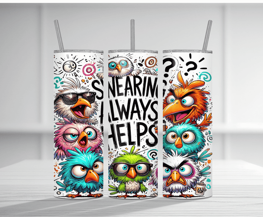 Funny 20oz tumbler sublimation wrap with grumpy cartoon chickens and owls and "SWEARING ALWAYS HELPS" text.
