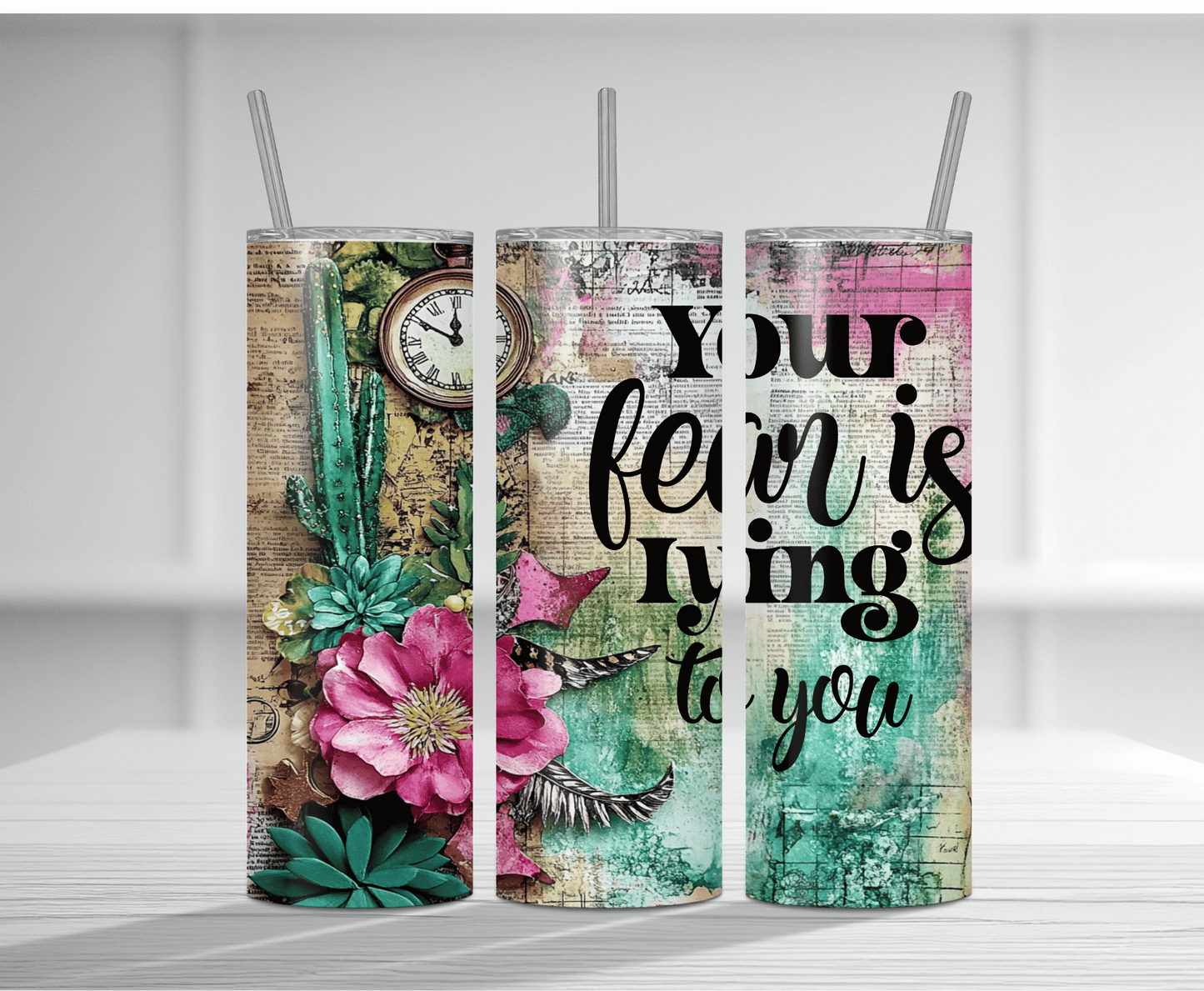 Inspirational 20oz tumbler sublimation wrap with "YOUR FEAR IS LYING TO YOU" text and floral accents.