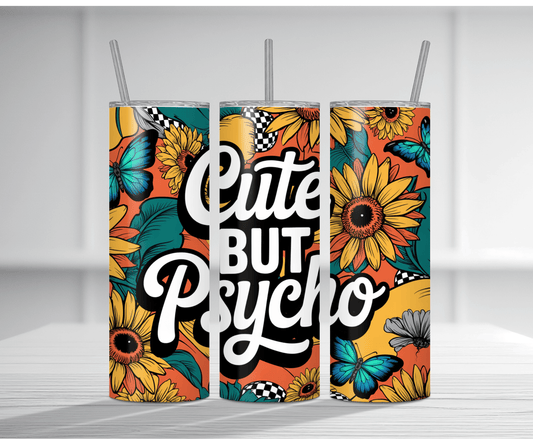 Sassy 20oz tumbler sublimation wrap with "CUTE BUT PSYCHO" text and bright sunflower design.