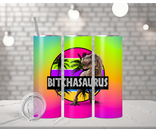 Bitch-a-saurus | Sublimation Tumbler Transfer