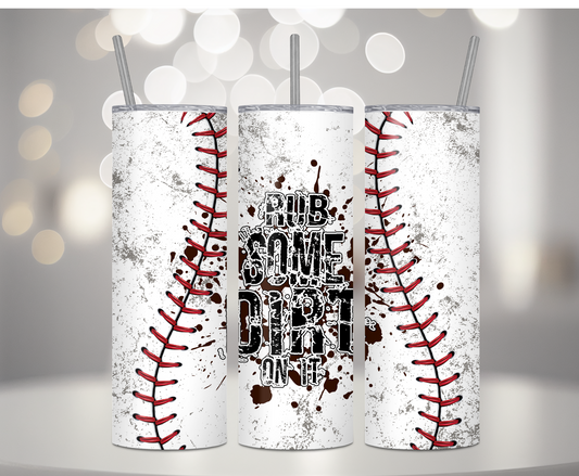 Rub Some Dirt On It Baseball | Sublimation Tumbler Transfer