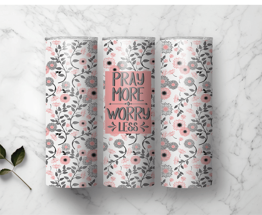 Pray More Worry Less | Sublimation Tumbler Transfer