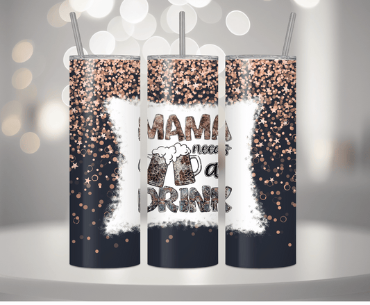Mama Needs A Drink | Sublimation Tumbler Transfer