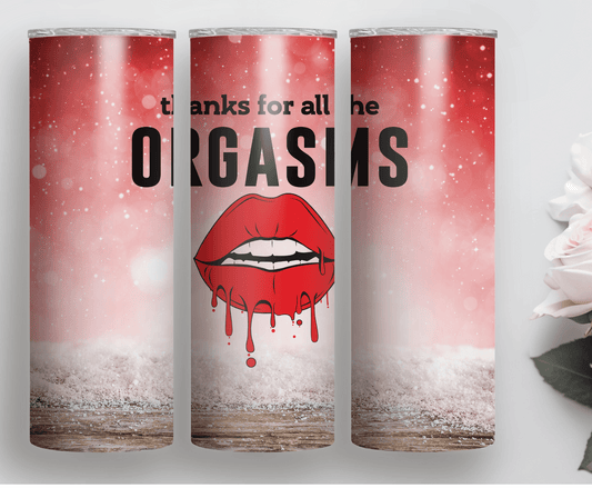 Thanks For All The Orgasms | Sublimation Tumbler Transfer