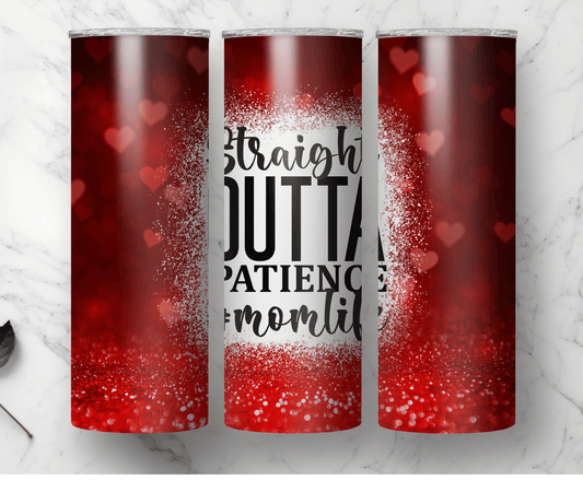 Straight Outta Patience | Sublimation Tumbler Transfer