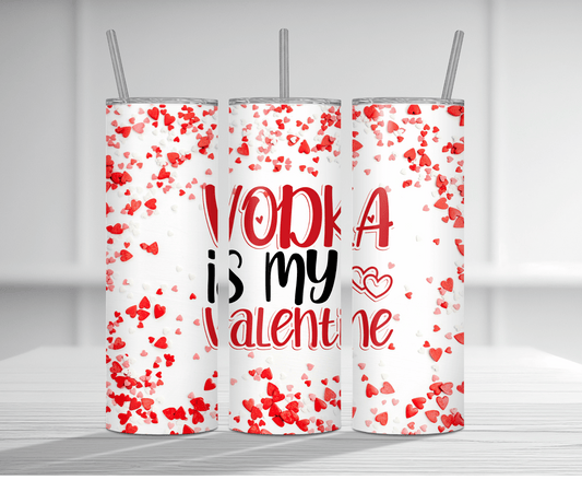 Vodka Is My Valentine | Sublimation Tumbler Transfer