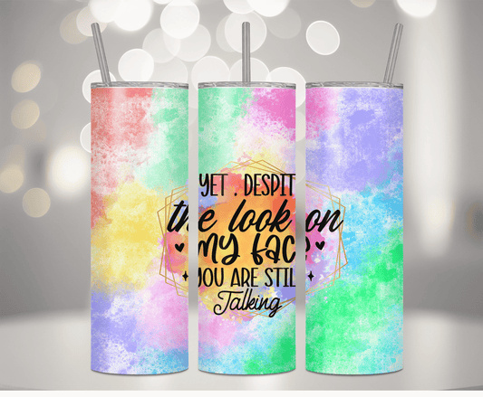 Yet Despite My Face | Sublimation Tumbler Transfer