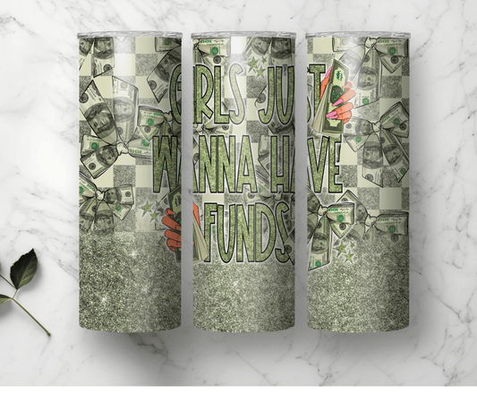 Girls Just Wanna Have Funds | Sublimation Tumbler Transfer - Griffin Expressions