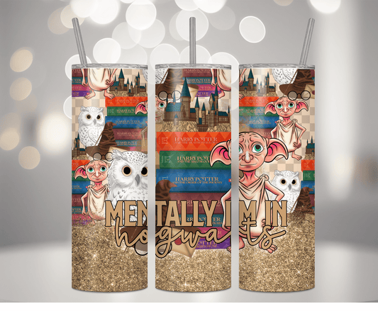 Mentally I'm In Hogwarts | Sublimation Tumbler Transfer - Griffin Expressions