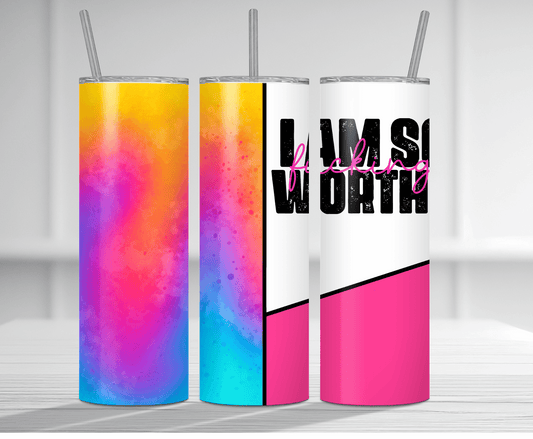 I Am So Fucking Worthy | Sublimation Tumbler Transfer