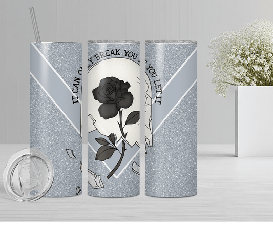 It Can Break | Sublimation Tumbler Transfer - Griffin Expressions