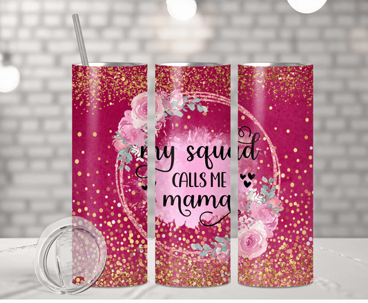 My Squad Calls Me Mama | Sublimation Tumbler Transfer