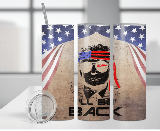 Trump I'll Be Back 2024 | Sublimation Tumbler Transfer