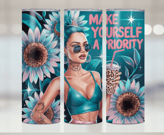 Make Yourself A Priority Print | Premium Sublimation Tumbler Transfers – Vibrant, Long-Lasting Designs