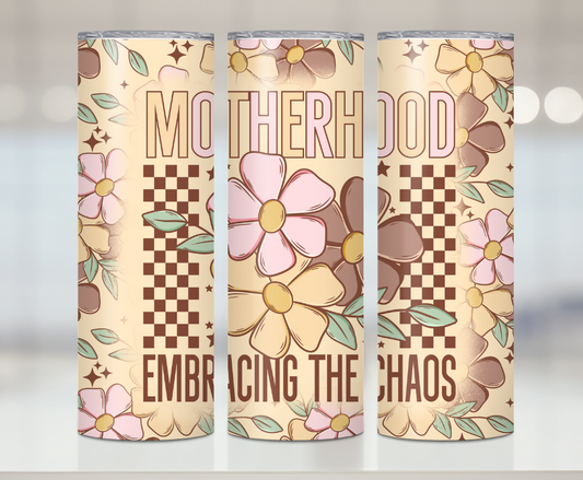 Motherhood Embracing The Chaos Print | Premium Sublimation Tumbler Transfers – Vibrant, Long-Lasting Designs
