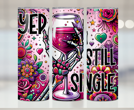 Yep,Still Single Wine Glass | Premium Sublimation Tumbler Transfers – Vibrant, Long-Lasting Designs