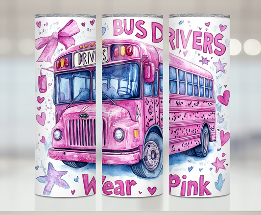 Bus Drivers Wear Pink | Premium Sublimation Tumbler Transfers – Vibrant, Long-Lasting Designs