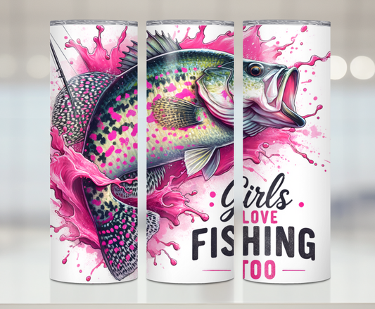 Girls Love Fishing Too | Premium Sublimation Tumbler Transfers – Vibrant, Long-Lasting Designs