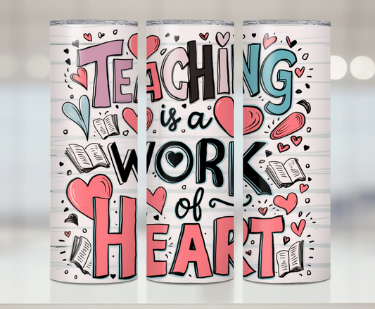 Teaching Is A Work Of Heart | Premium Sublimation Tumbler Transfers – Vibrant, Long-Lasting Designs
