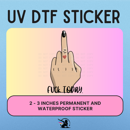 Fuck Today | UV DTF STICKER